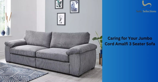 Caring for Your Jumbo Cord Amalfi 3 Seater Sofa
