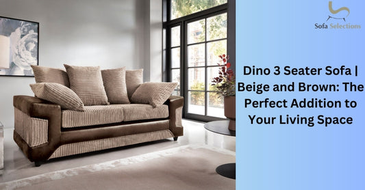 Dino 3 Seater Sofa | Beige and Brown: The Perfect Addition to Your Living Space