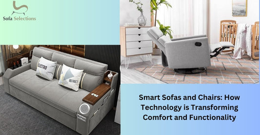 Smart Sofas and Chairs: How Technology is Transforming Comfort and Functionality