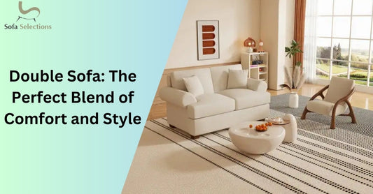 Double Sofa: The Perfect Blend of Comfort and Style