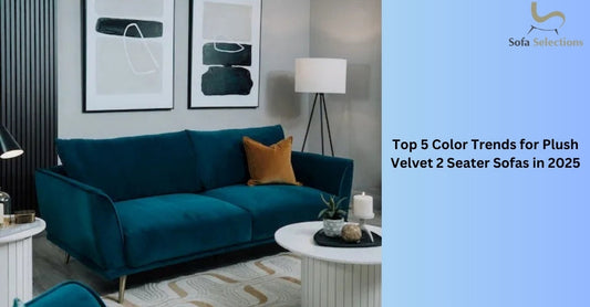 Top 5 Color Trends for Plush Velvet 2 Seater Sofas in 2025