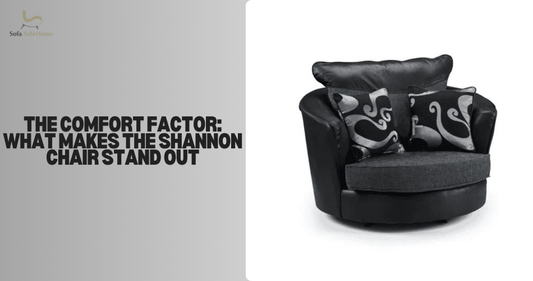 The Comfort Factor: What Makes the Shannon Chair Stand Out