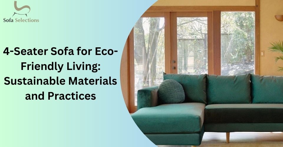 4-Seater Sofa for Eco-Friendly Living: Sustainable Materials and Practices