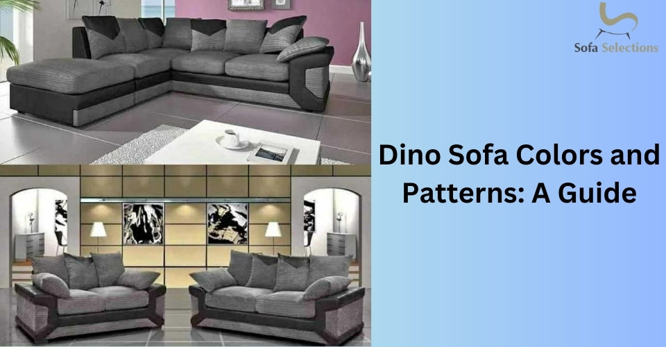 Dino Sofa Colors and Patterns: A Guide