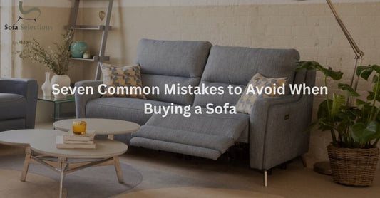 Seven Common Mistakes to Avoid When Buying a Sofa