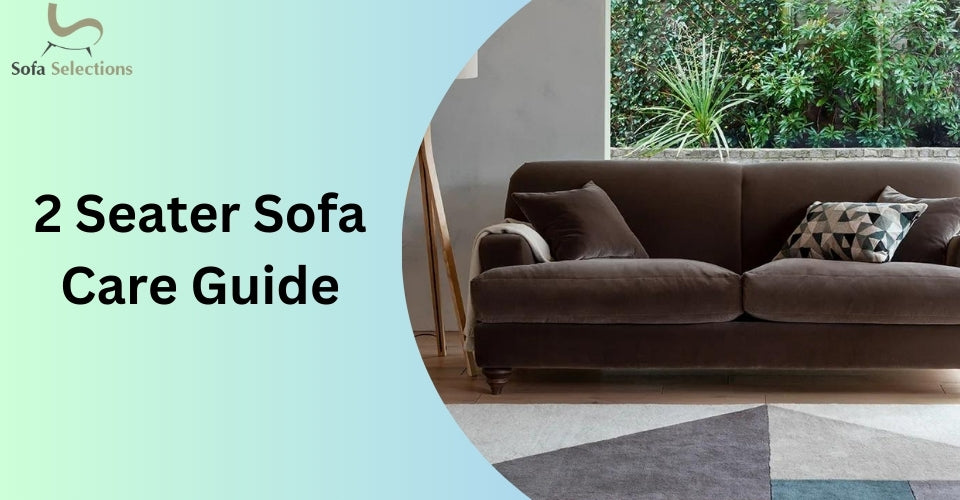 2 Seater Sofa Care Guide