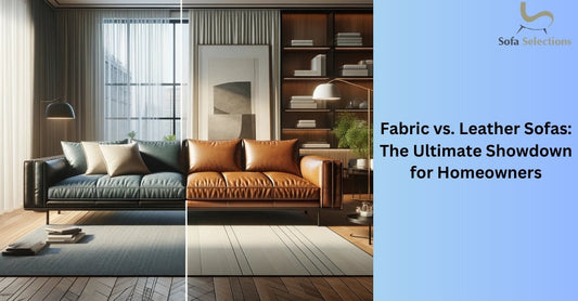 Fabric vs. Leather Sofas: The Ultimate Showdown for Homeowners