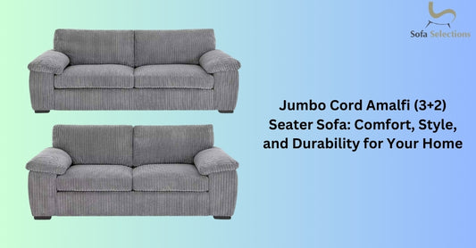 Jumbo Cord Amalfi (3+2) Seater Sofa: Comfort, Style, and Durability for Your Home