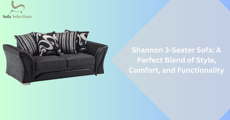 Shannon 3-Seater Sofa: A Perfect Blend of Style, Comfort, and Functionality