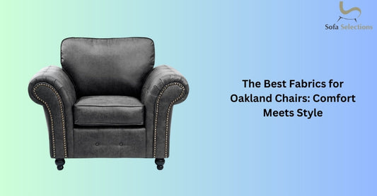 The Best Fabrics for Oakland Chairs: Comfort Meets Style