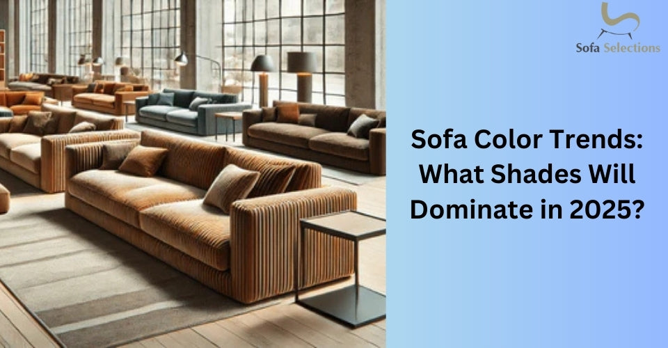 Sofa Color Trends: What Shades Will Dominate in 2025?