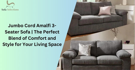 Jumbo Cord Amalfi 3-Seater Sofa | The Perfect Blend of Comfort and Style for Your Living Space