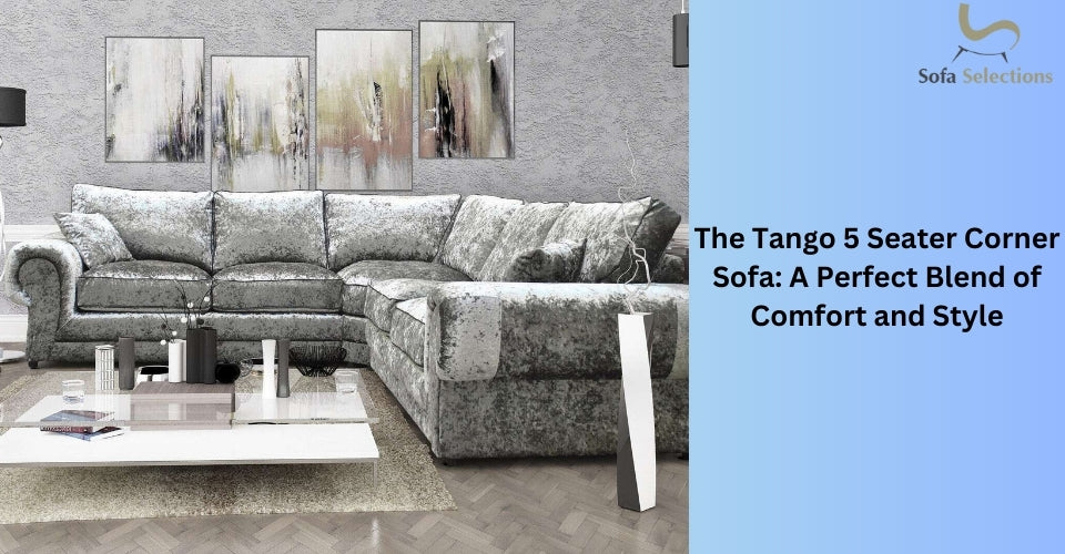 The Tango 5 Seater Corner Sofa: A Perfect Blend of Comfort and Style