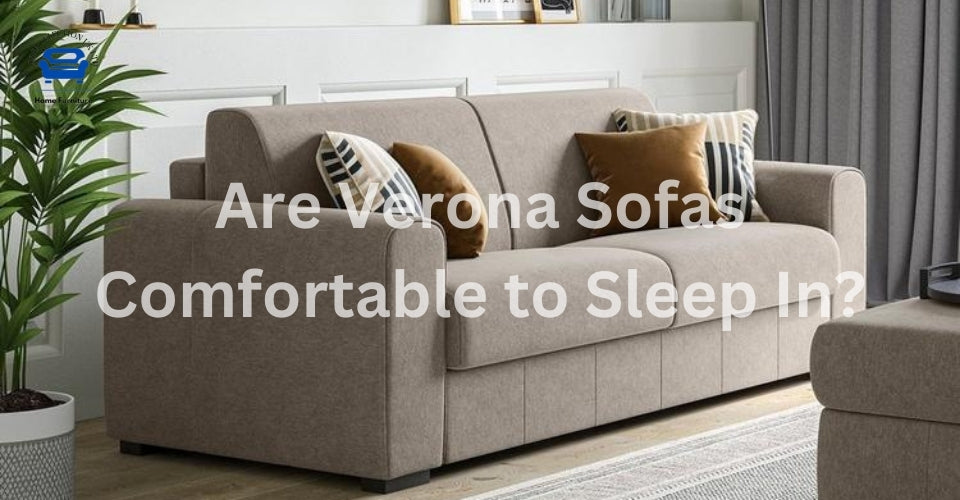 Are Verona Sofas Comfortable to Sleep In?