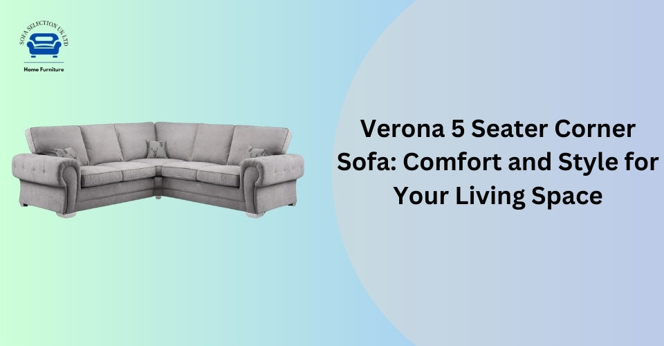 Verona 5 Seater Corner Sofa: Comfort and Style for Your Living Space