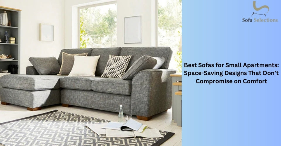 Best Sofas for Small Apartments: Space-Saving Designs That Don’t Compr ...