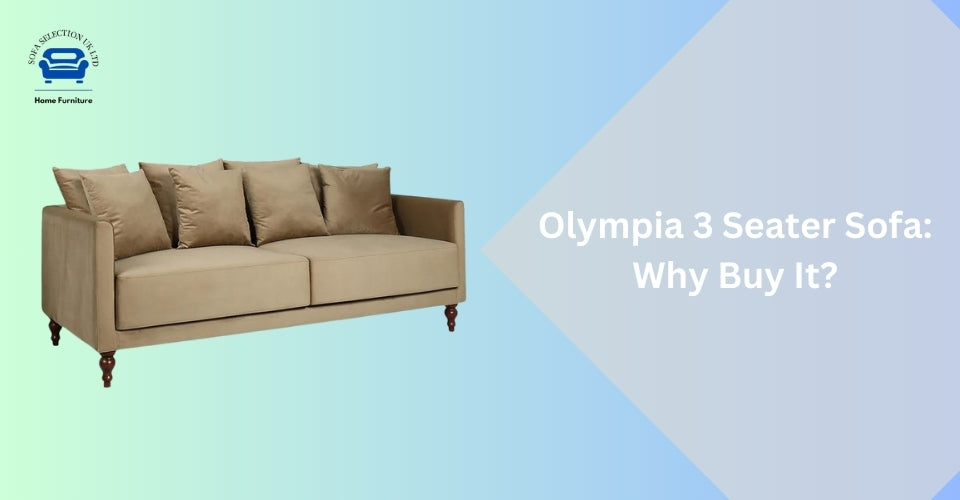 Olympia 3 Seater Sofa: Why Buy It?