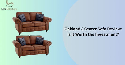 Oakland 2 Seater Sofa Review: Is it Worth the Investment?