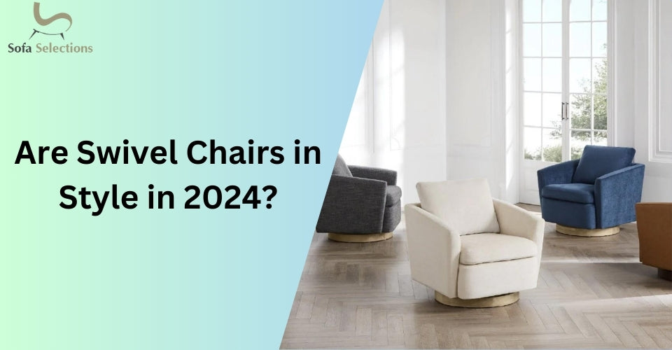 Are Swivel Chairs in Style in 2024?