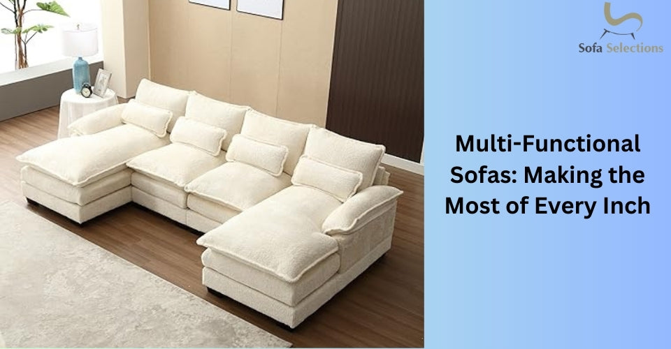 Multi-Functional Sofas: Making the Most of Every Inch