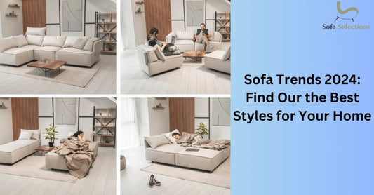 Sofa Trends 2024: Find Our the Best Styles for Your Home