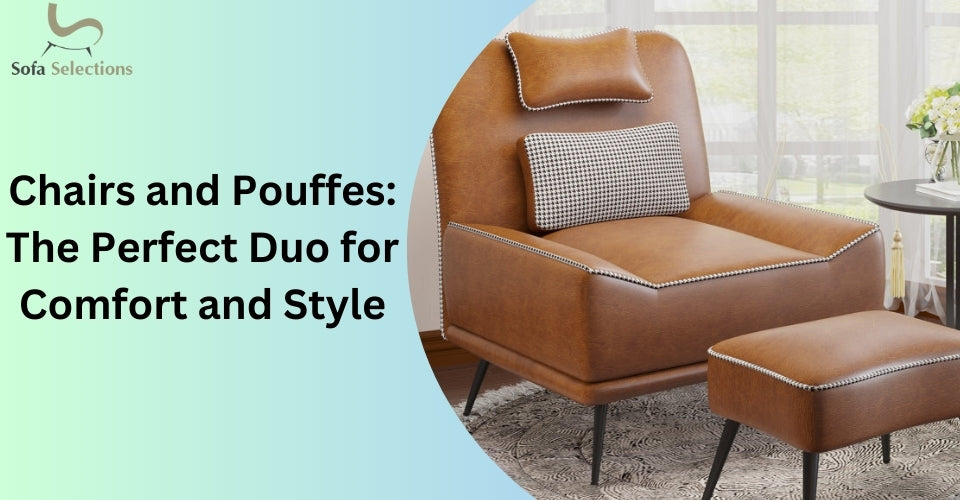 Chairs and Pouffes: The Perfect Duo for Comfort and Style