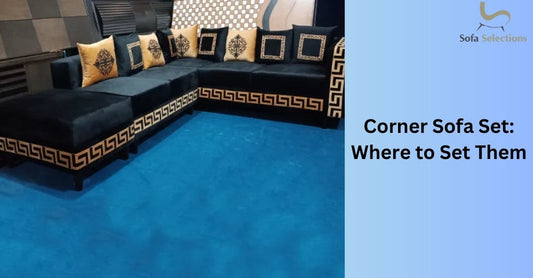 Corner Sofa Set: Where to Set Them