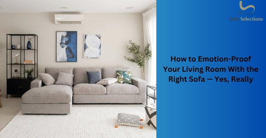 How to Emotion-Proof Your Living Room With the Right Sofa — Yes, Really
